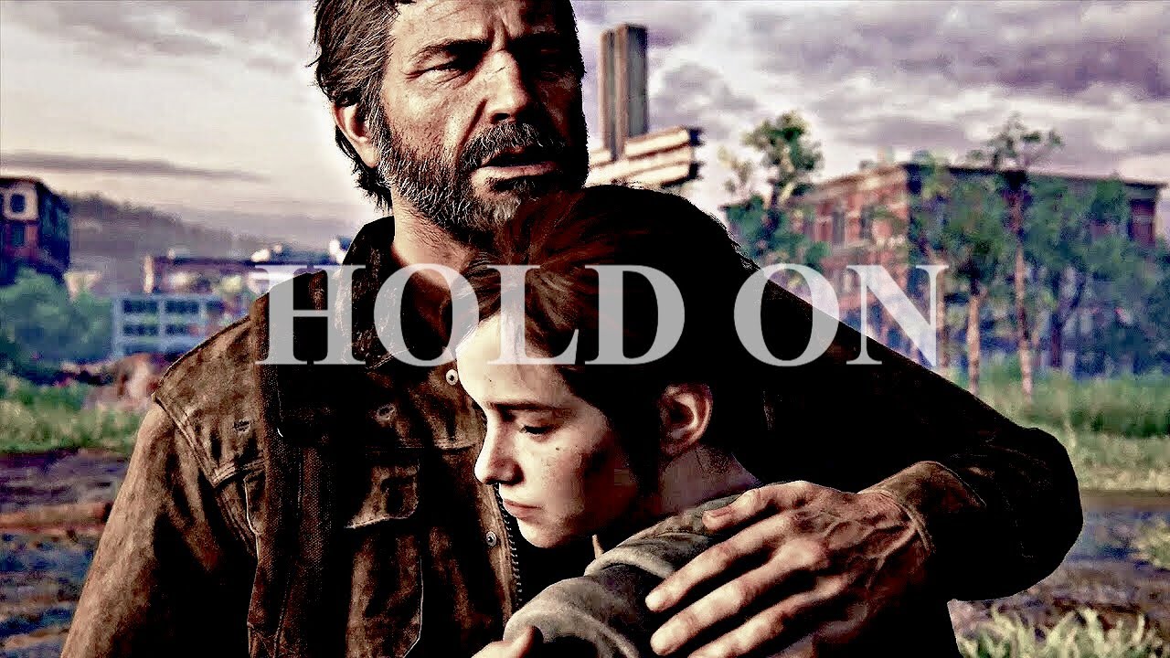 THE LAST OF US - JOEL AND ELLIE - HOLD ON (TLOUP2 Spoilers)