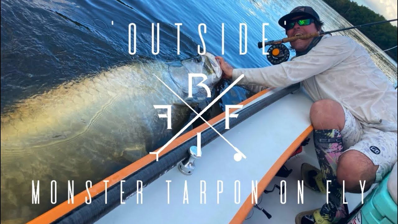 Reel Intense Fly Fishing: RIFF - ‘Outside’ - Monster Tarpon on Fly