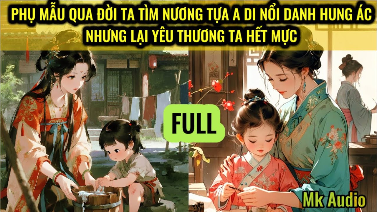 PHỤ MẪU QUA ĐỜI TA TÌM TỚI NƯƠNG TỰA A DI NỔI DANH HUNG ÁC - NHƯNG LẠI VÔ CÙNG YÊU THƯƠNG TA