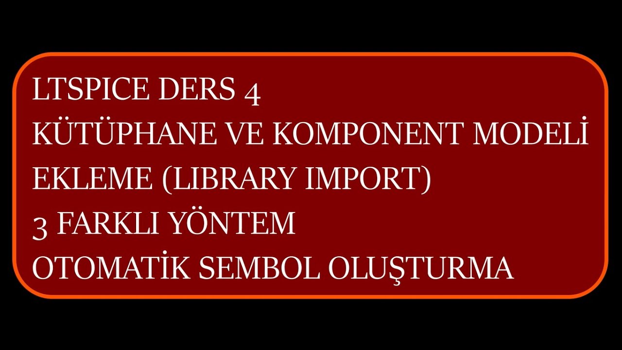 LTSpice Dersleri - 4 | Kütüphane ve Komponent Modeli Ekleme (Library Import, Model Import)