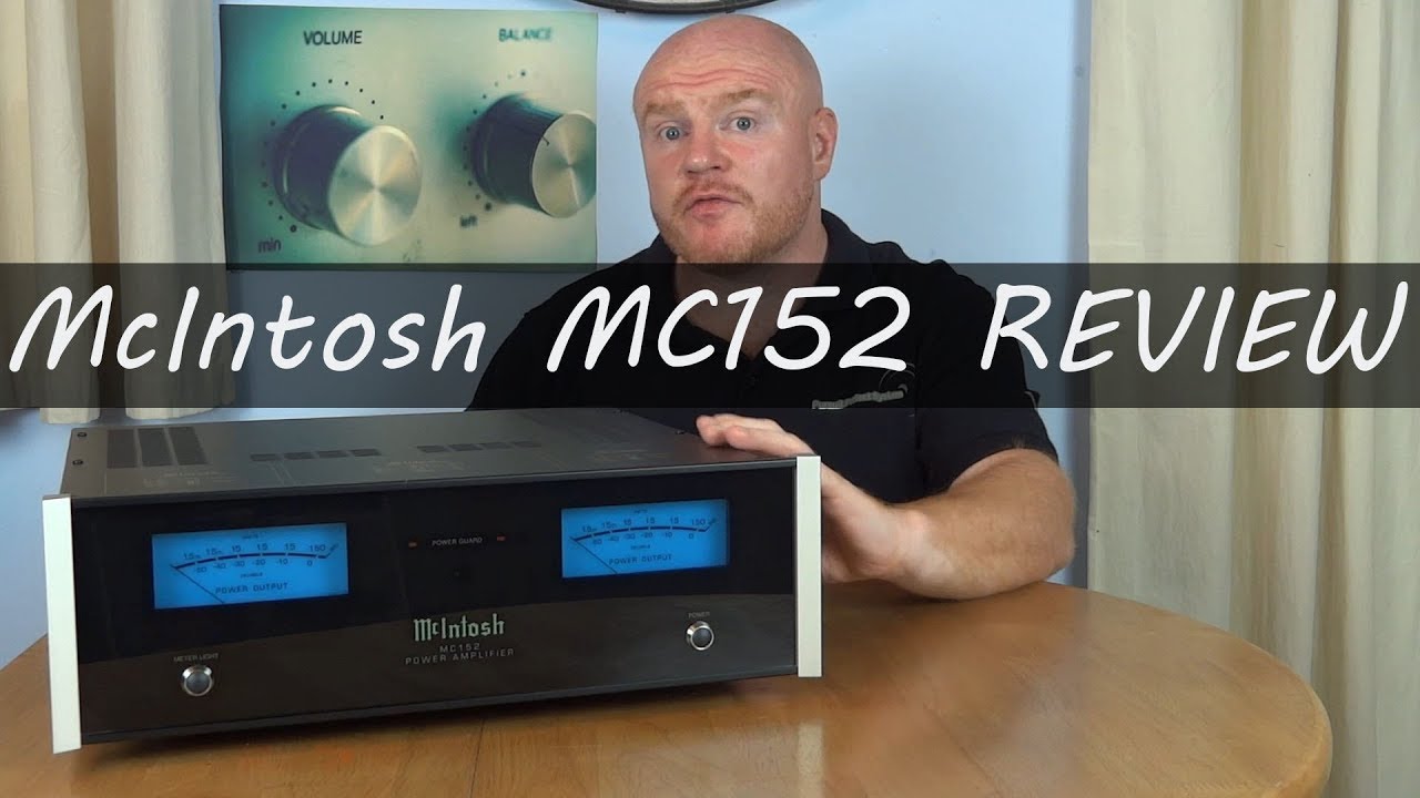 McIntosh MC152 HiFI Power Amplifier Full Review -  Long but worth watching with a cup of tea