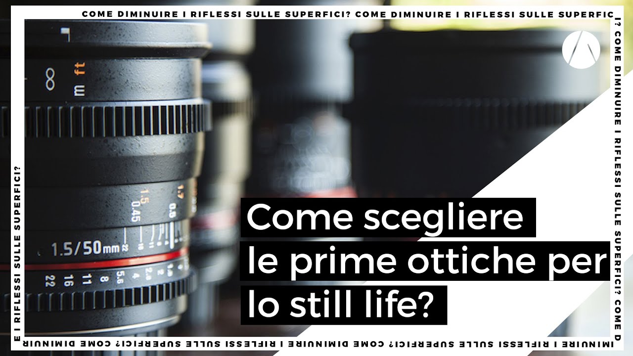 Quali lenti fotografiche scegliere per i primi scatti in still life?