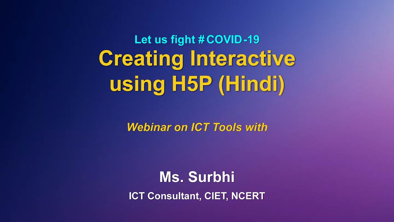 Webinar on ICT tools : Creating Interactive using H5P ( Hindi )