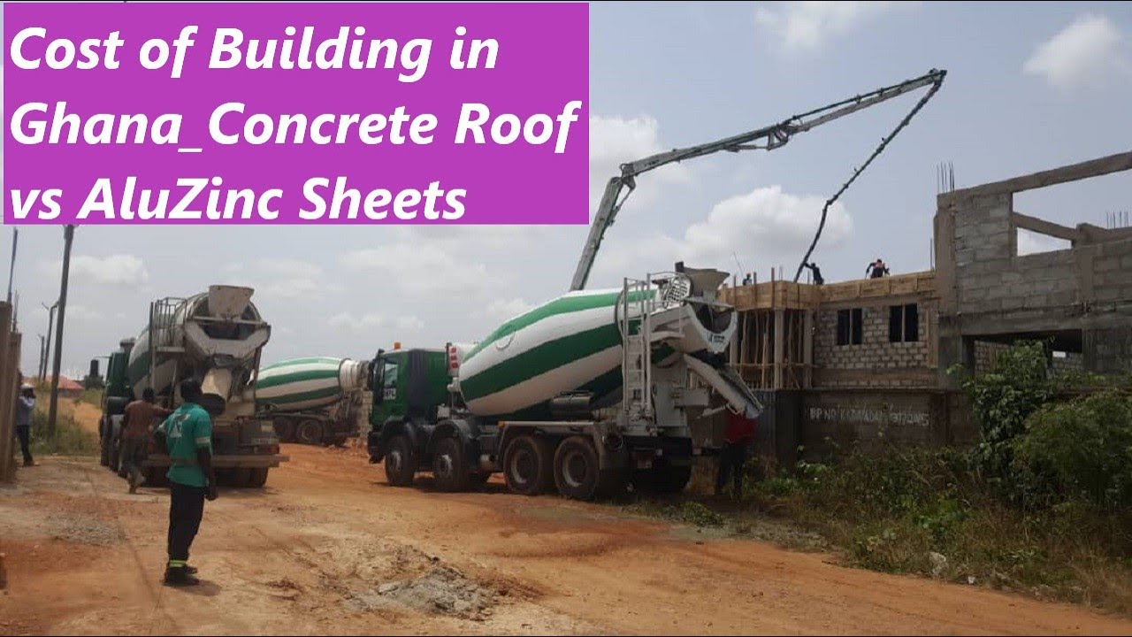 Cost of Building in Ghana_Concrete Roof vs AluZinc Roofing Sheets