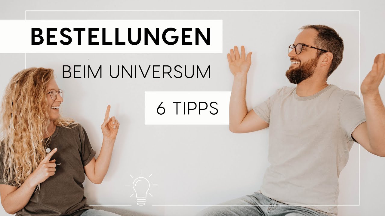 Bestellungen beim Universum - 6 Tipps für deine Wunscherfüllung