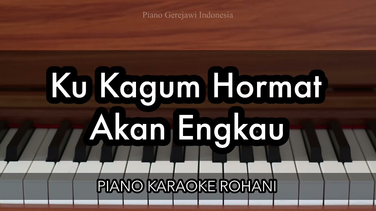 Ku Kagum Hormat Akan Engkau | Piano Karaoke Rohani