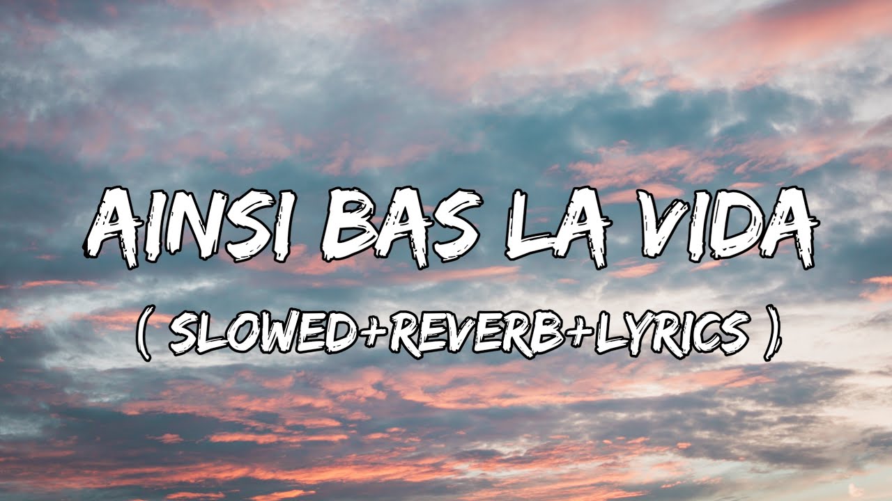 Ainsi Bas La Vida -  Indila Song ( Slowed+Reverb+Lyrics )