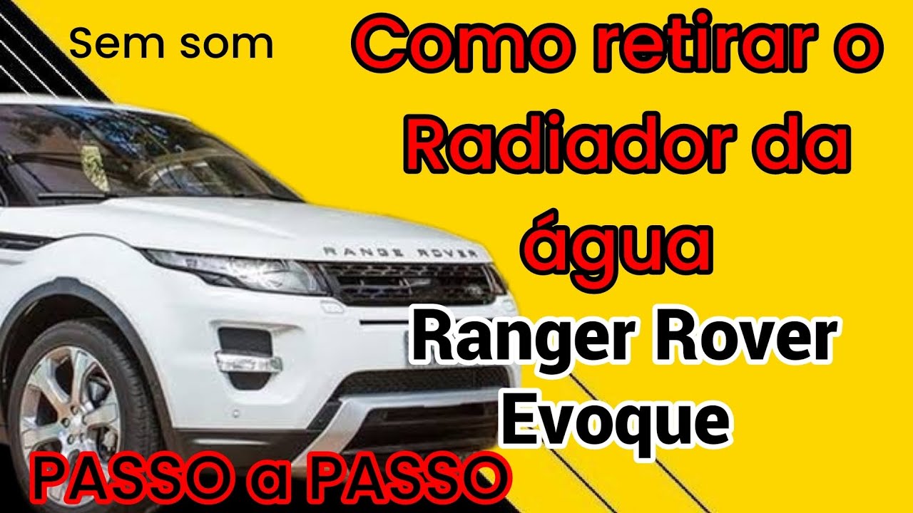 Como tirar o radiador da água da Ranger Rover Evoque PASSO a passo