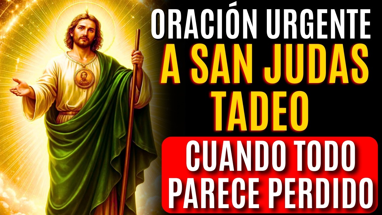 ORACIÓN URGENTE A SAN JUDAS TADEO CUANDO TODO PARECE PERDIDO