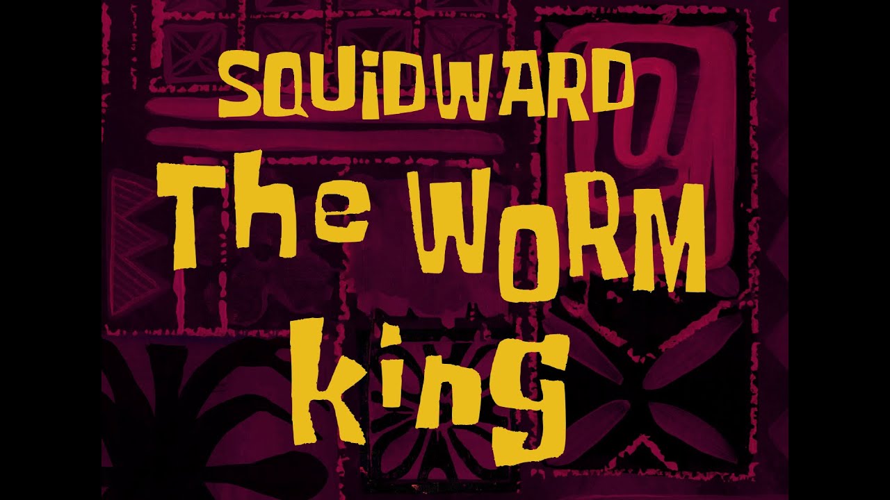 [YTP] Squidward the Worm King