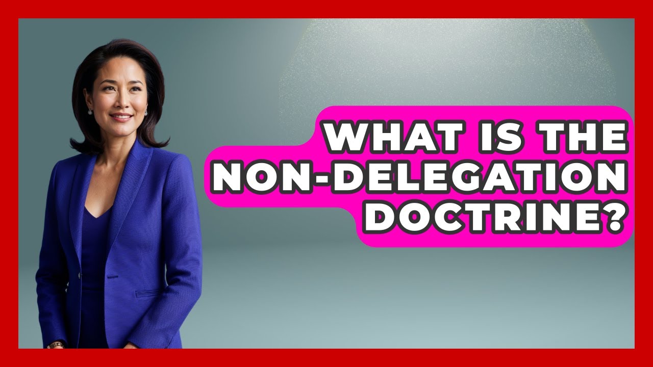 What Is The Non-Delegation Doctrine? - Law School Prep Hub