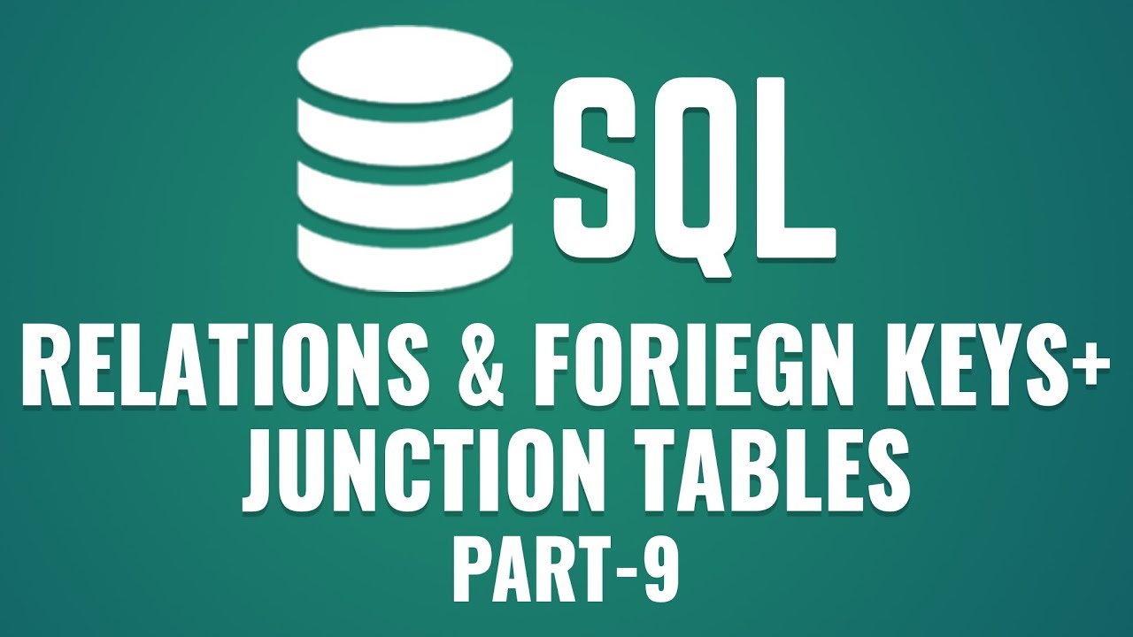 Learn Relations & Foreign Keys in MySQL | Junction Tables in MySQL | Part 9