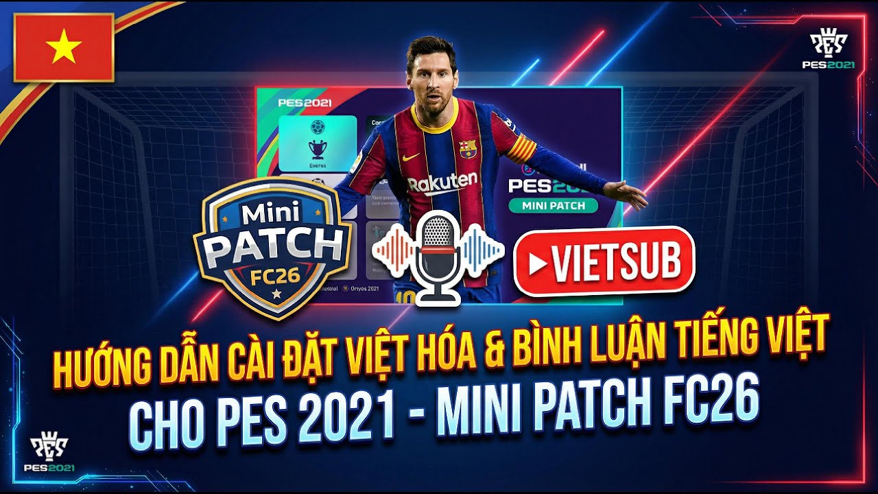 HƯỚNG DẪN CÀI VIỆT HÓA & BÌNH LUẬN TIẾNG VIỆT CHO PES 2021 PATCH FC26 V4.0