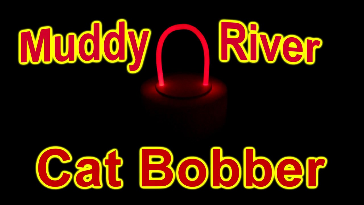 Muddy River Catfishing Bobber