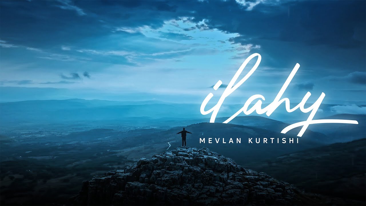 Mevlan Kurtishi - Ilahy