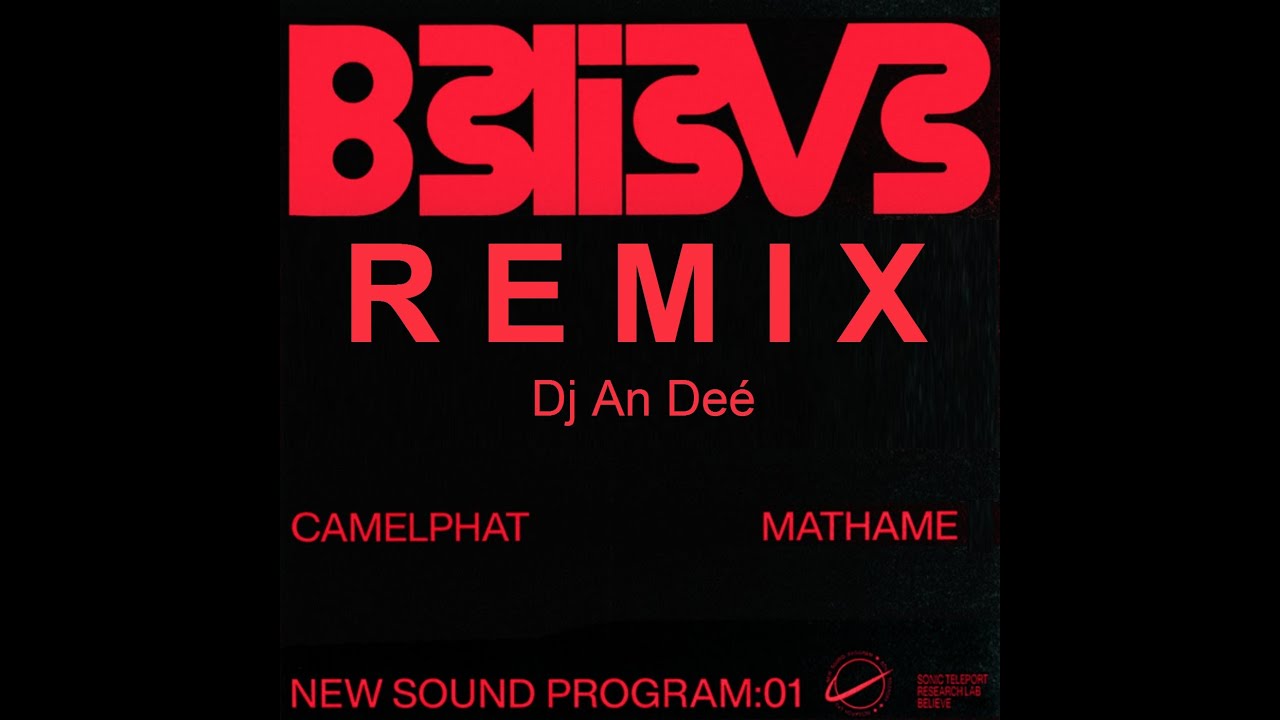 CamelPhat, Mathame - Believe  (Remix An Deé)