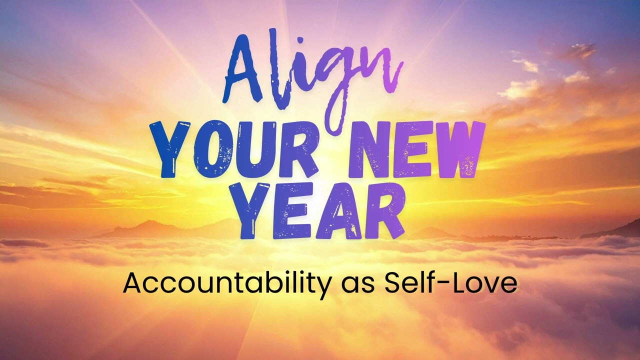 Accountability as Self-Love | Align Your New Year | Day 26