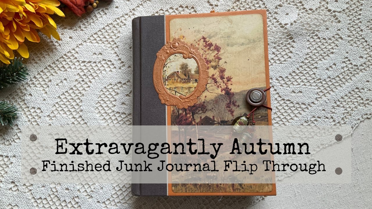 Extravagantly Autumn Junk Journal   (SOLD)