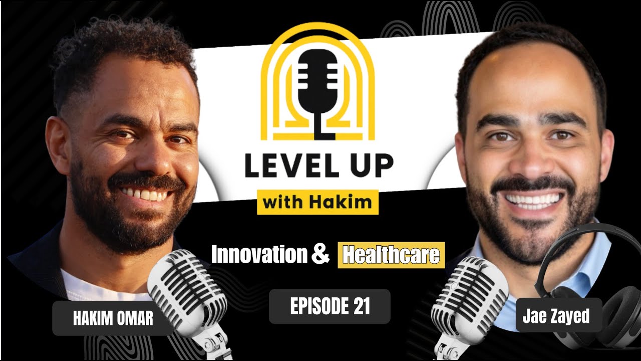 LevelUp with Hakim #21 Bridging Technology and Care: A Conversation with Jae Zayed