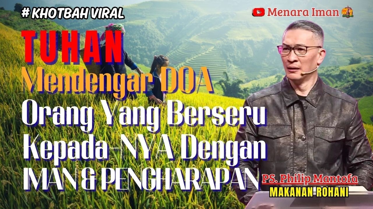 TUHAN MENDENGAR DOA ORANG YANG BERSERU KEPADA-NYA DENGAN IMAN DAN PENGHARAPAN - PS. PHILIP MANTOFA