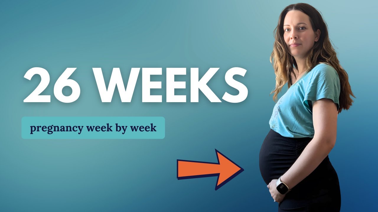 26 Weeks Pregnant 🤰 What to Expect: Changes for You & Baby Development