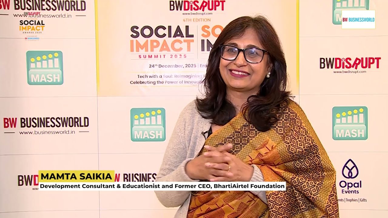 Mamta Saikia, Development Consultant & Educationist | BW Social Impact Summit & Awards 2025