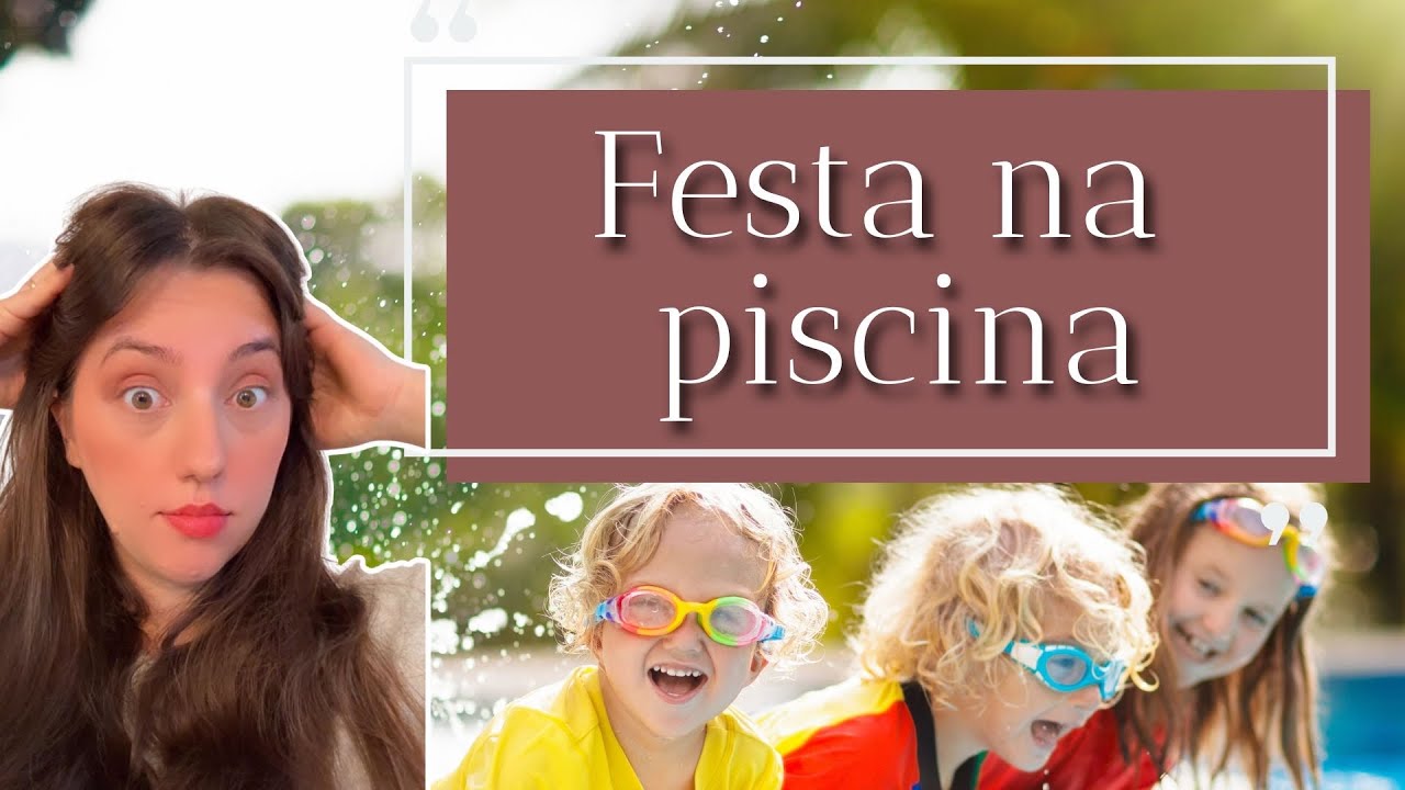 Festa na piscina - COMPLETO