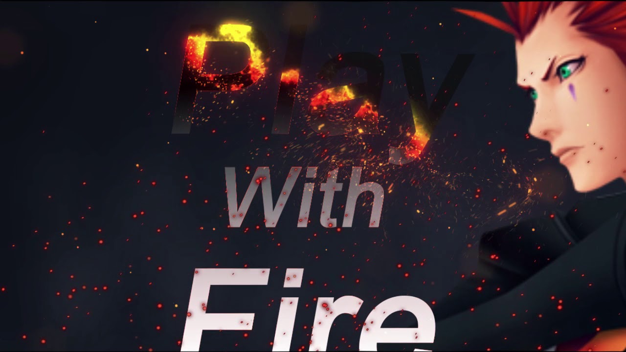 Play With Fire (A KH Axel Edit)