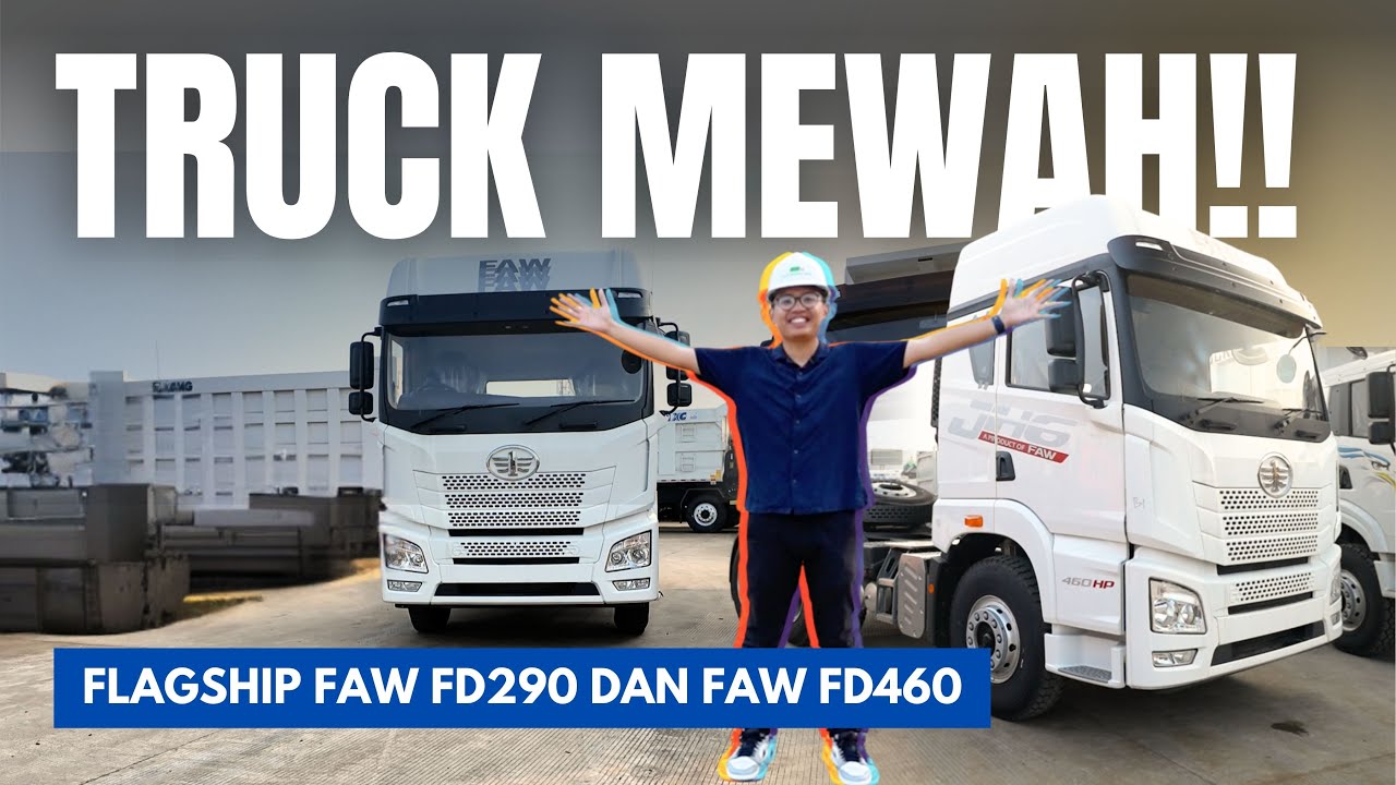 TRUK MEWAH FLAGSHIP FAW JH6 FD460TH DAN DUMP TRUCK FAW FD290DT