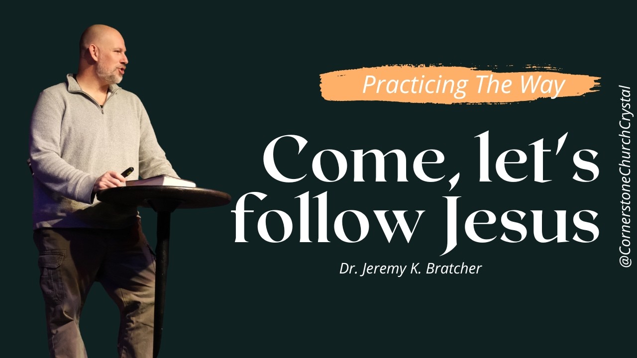 Following Jesus // Practicing the Way (Part 1)// Dr. Jeremy K. Bratcher