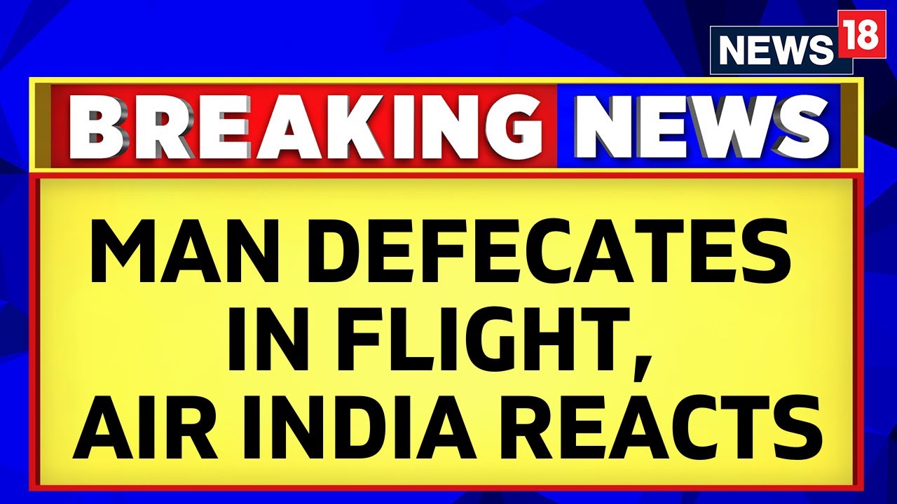 Air India News | Air India Issues Statement On Passenger Urinating & Defecating In Flight | News18