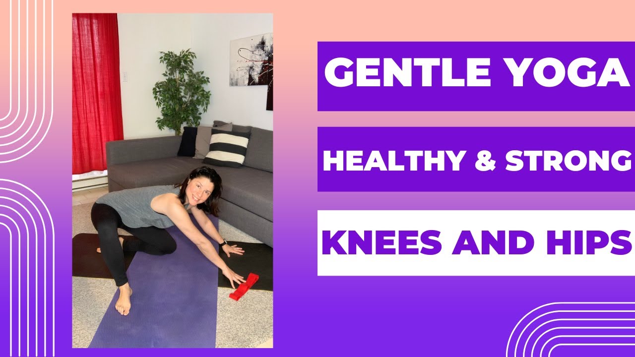 Gentle Yoga for Healthy & Strong Knees and Hips !