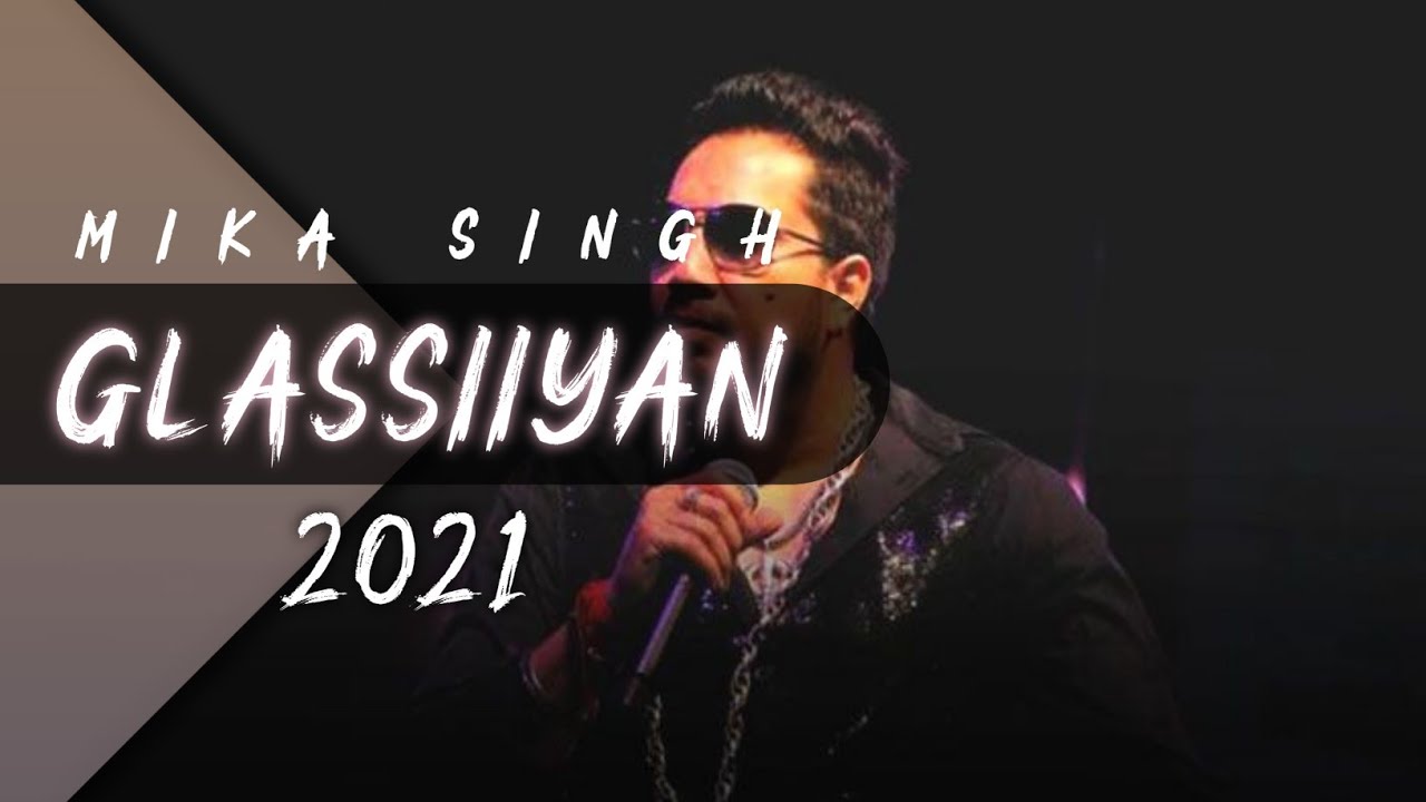 Glassiyan | MIKA SINGH | New Panjabi song 2021