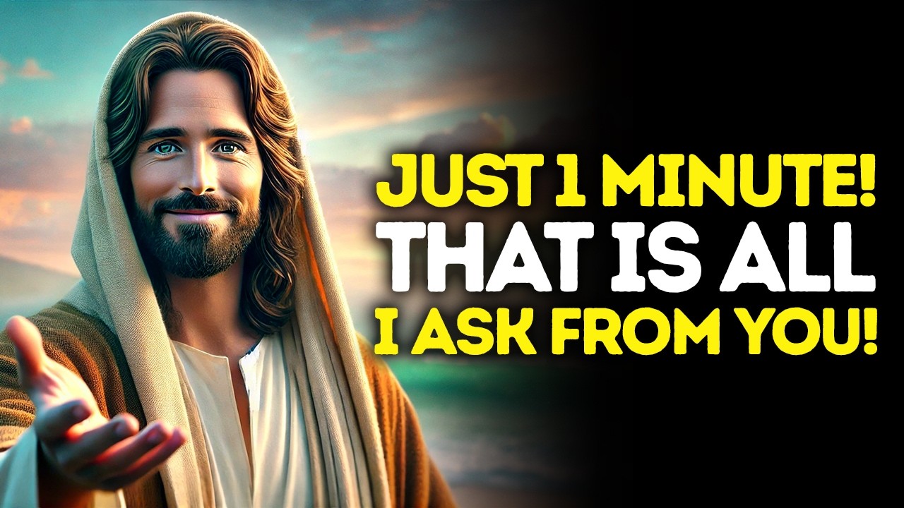 God Says: Just ONE Minute &mdash; That Is All I Ask FROM YOU | God Message Today | Gods Message Now
