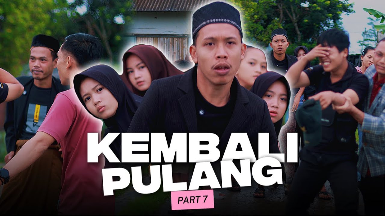 KEMBALI PULANG ~ PART 7