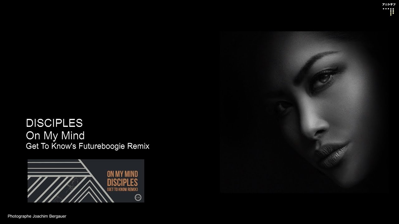 Disciples - On My Mind (Get To Know's Futureboogie Remix)