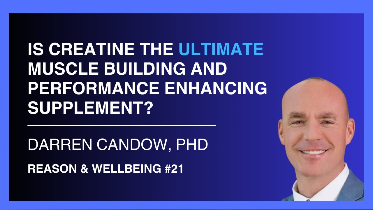 Creatine for Bigger Muscles, More Strength, and Recovery — Dr Darren Candow | Reason & Wellbeing 21