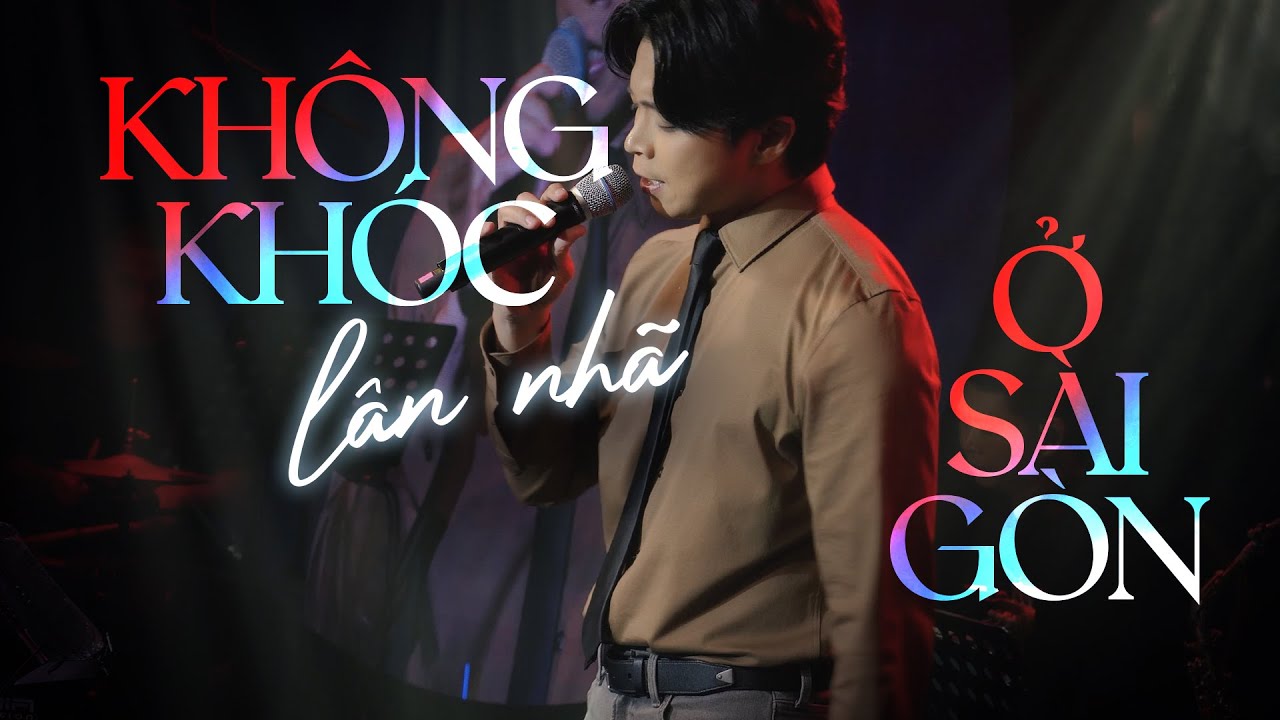 KHÔNG KHÓC Ở SÀI GÒN - LÂN NHÃ | MÂY SAIGON