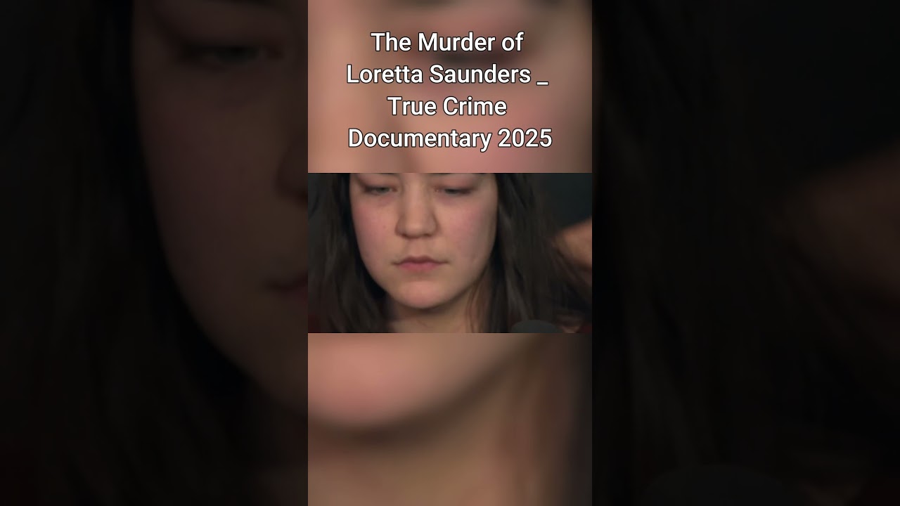The Murder of Loretta Saunders  True Crime Documentary 2025 Part 1