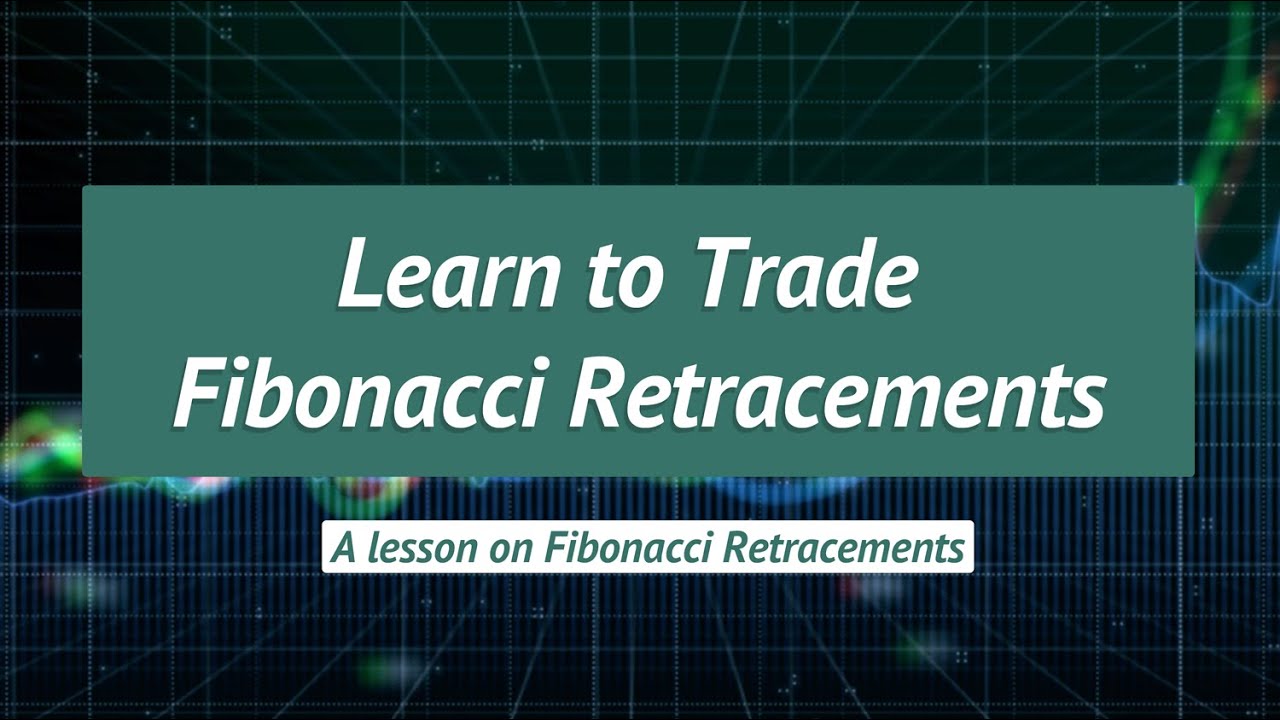 Learn to Trade Fibonacci Retracements