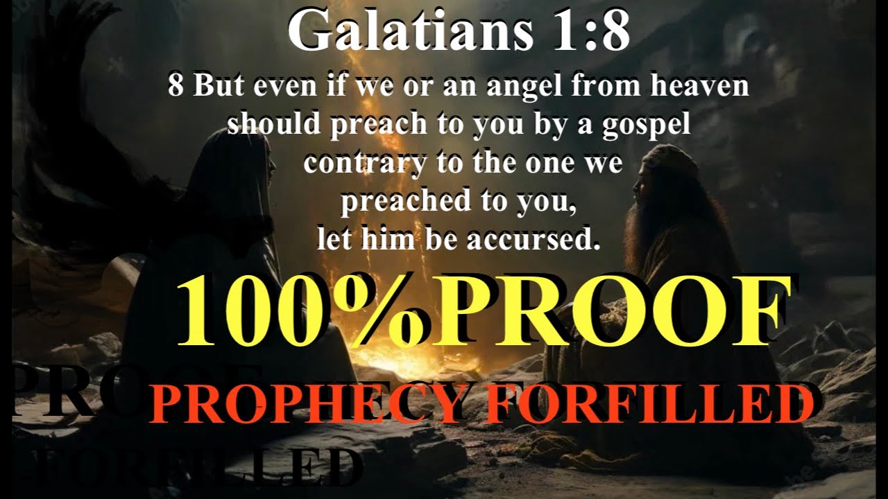 IF WE OR ANGEL FROM HEAVEN PREACH A CONTRARY GOSPEL? 100 % PROOF PROPHECY WAS FOR FILLED