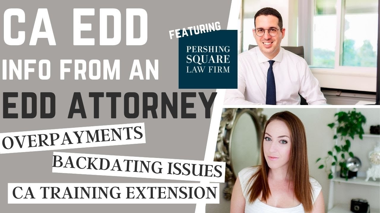 CA EDD Q+A With an EDD Attorney - Over payments, Backdating Issues, Training Extension