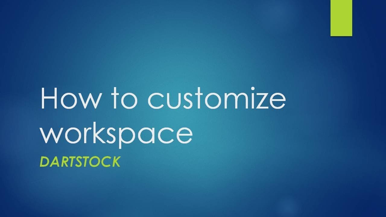 Dartstock How to customize work space