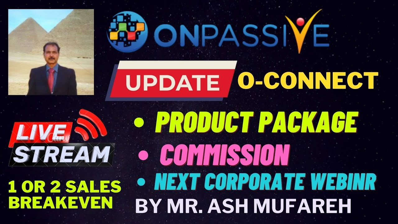 #ONPASSIVE |LIVE UPDATE BY MR ASH MUFAREH| O-CONNECT: LAUNCH PACKAGE COMMISSION |FOUNDERS BENEFITS