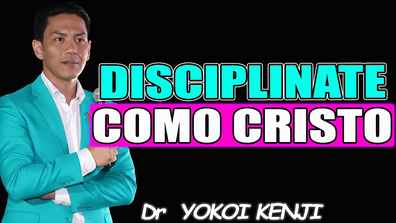 Cómo Tener la Disciplina de Cristo y Alcanzar una Vida Nueva Hoy - Dr YOKOI KENJI 2026