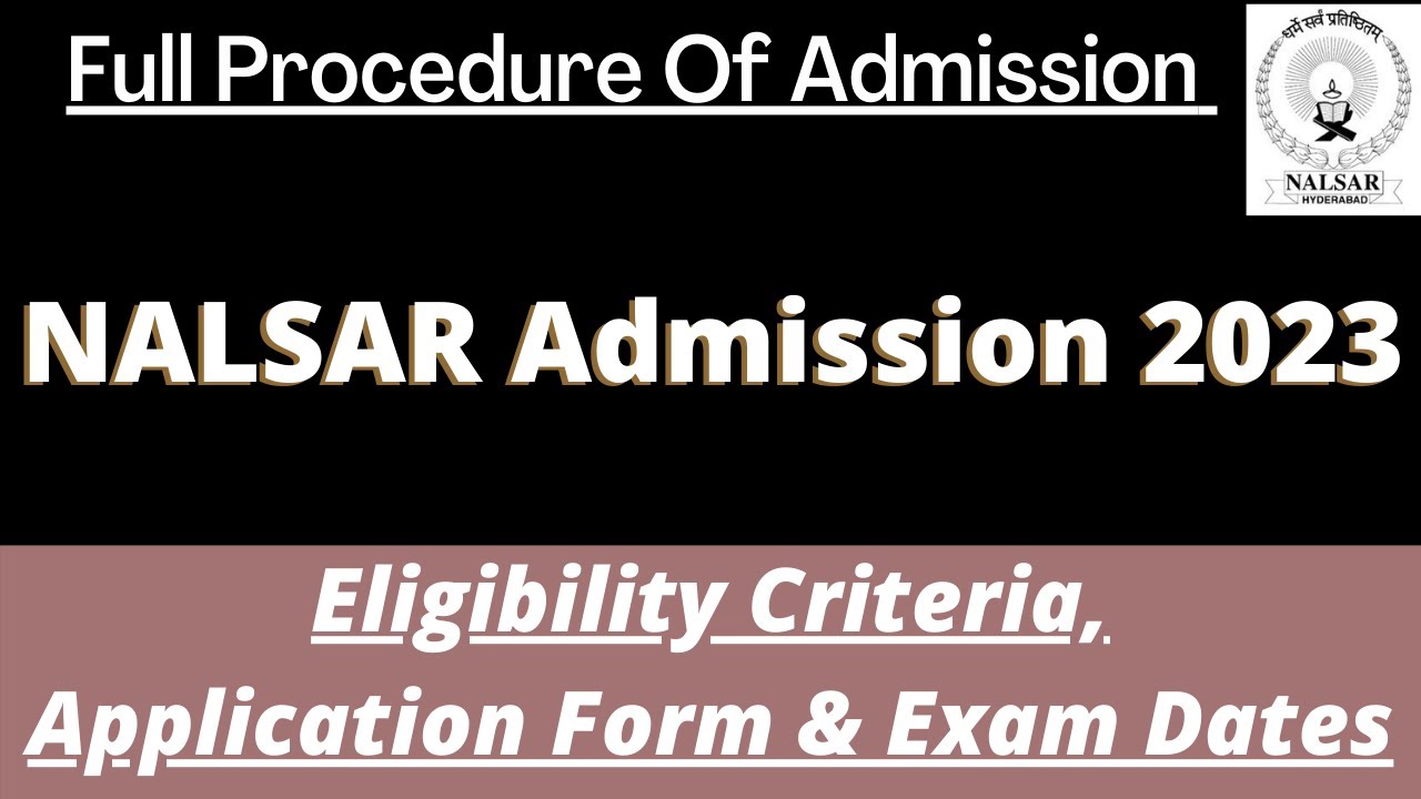 NALSAR Admission 2023 : Application (Soon), Dates, Eligibility, Pattern, Syllabus