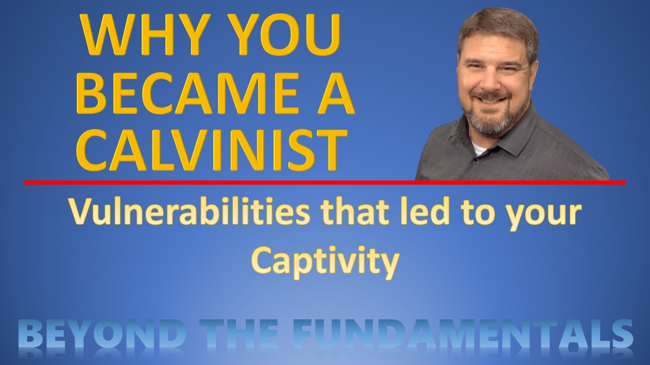Why You Became a Calvinist