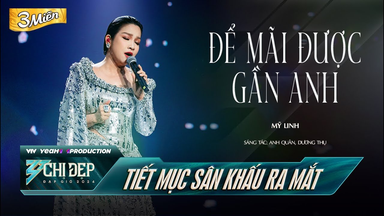 ĐỂ M&Atilde;I ĐƯỢC GẦN ANH - CHỊ ĐẸP MỸ LINH (Tiết Mục Solo) | CHỊ ĐẸP ĐẠP GI&Oacute; 2024