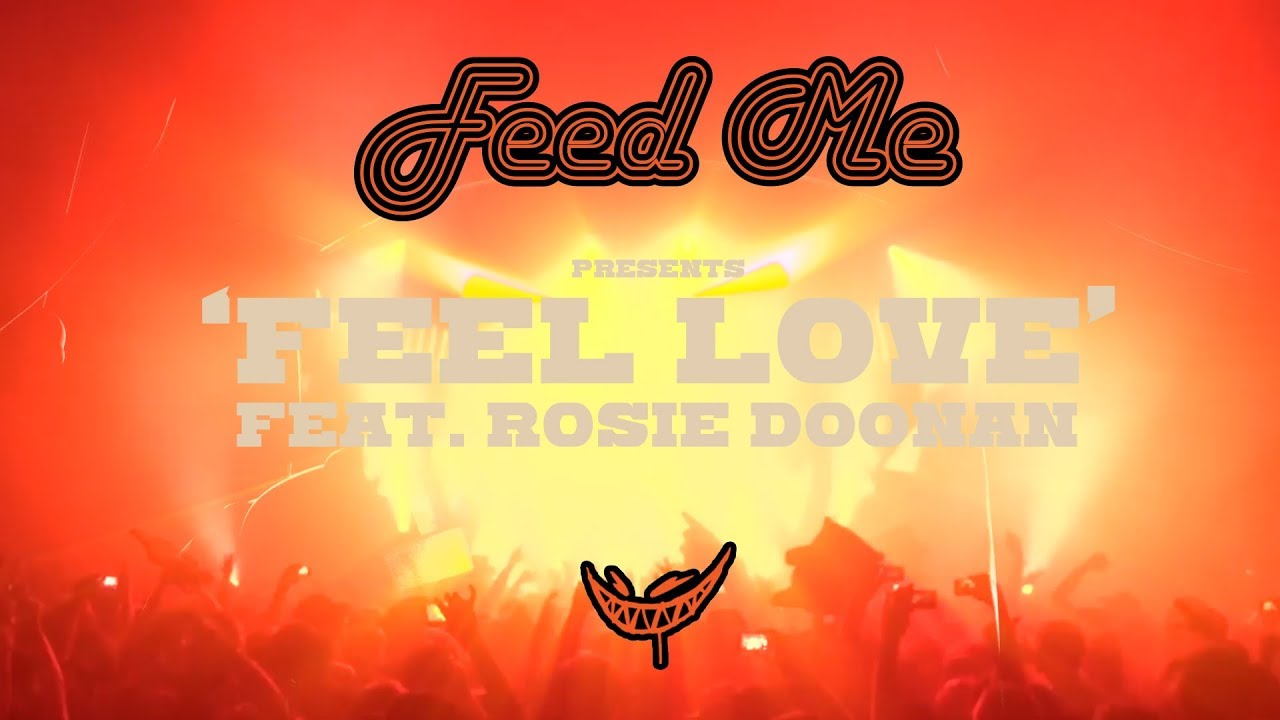Feed Me - Feel Love feat. Rosie Doonan
