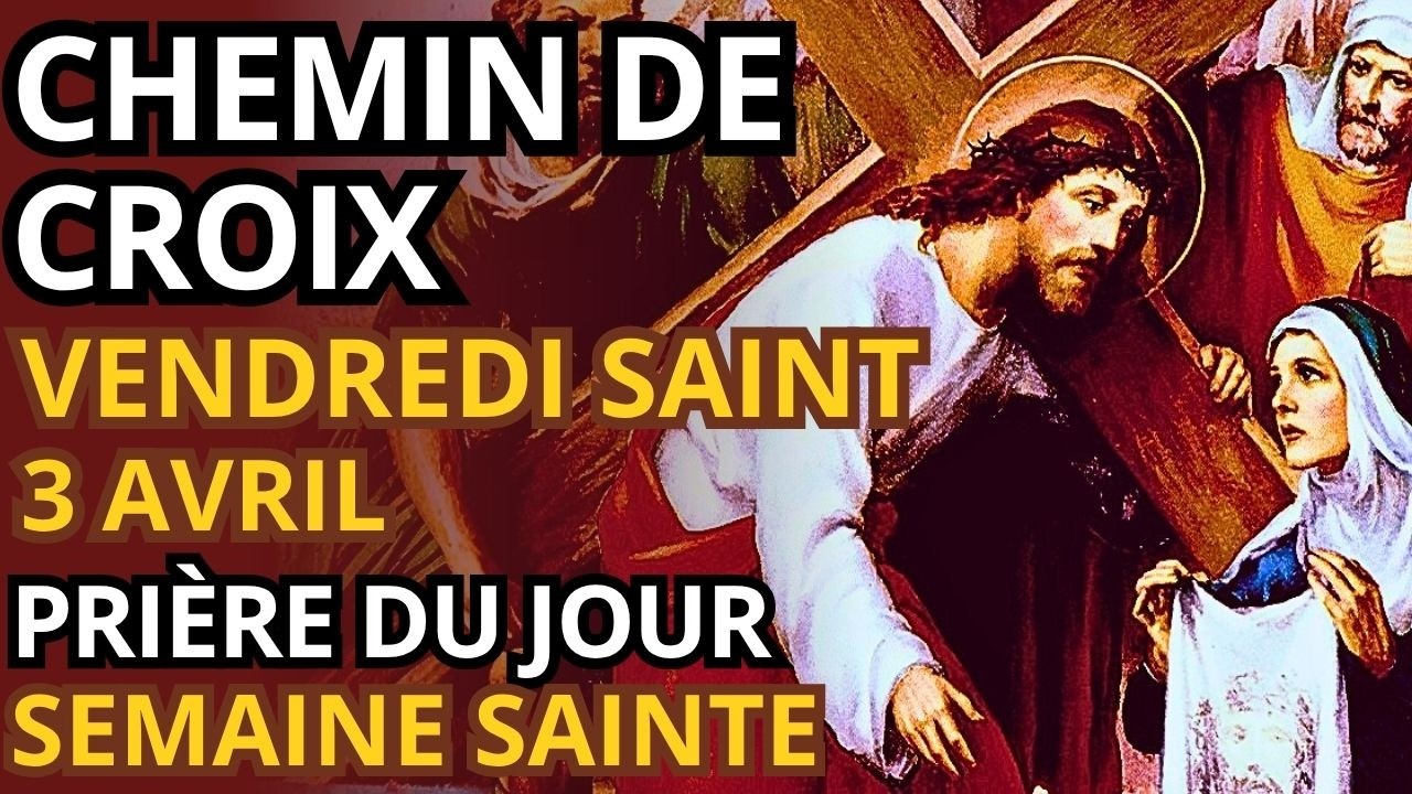Chemin de Croix  2026 🙏 Vendredi Saint &mdash; Priez avec Nous cette Pri&egrave;re Puissante pour Votre Salut